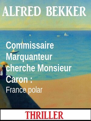 cover image of Commissaire Marquanteur cherche Monsieur Caron